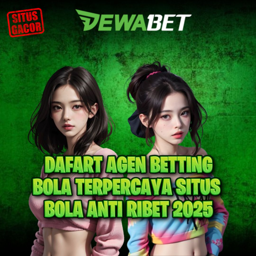 Dewabet » Situs Bola Resmi dengan Betting Tanpa Ribet 2025